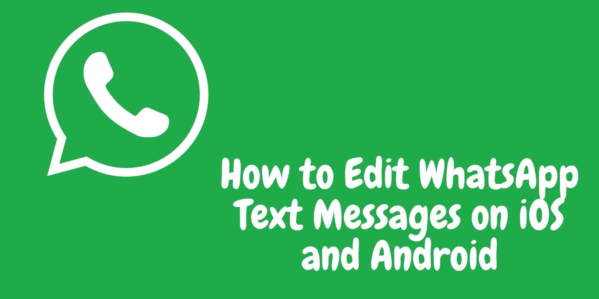 How to Edit WhatsApp Text Messages on iOS and Android